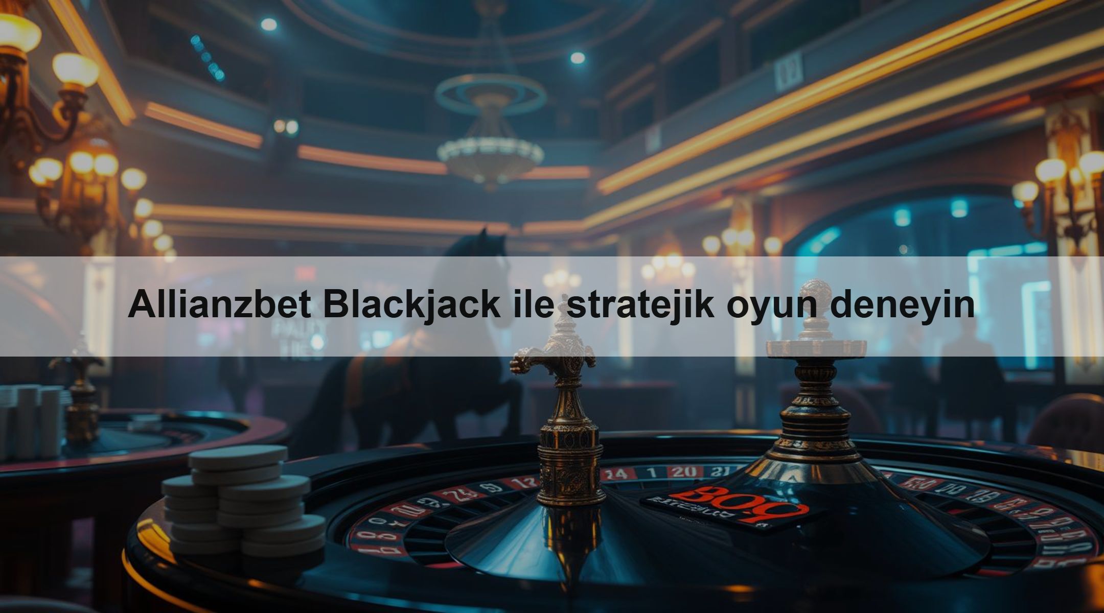 Allianzbet Blackjack ile stratejik oyun deneyin